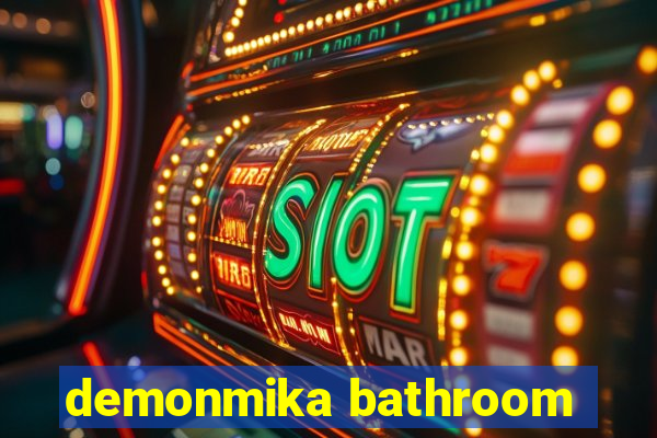 demonmika bathroom